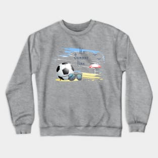 it' s  summer  time sports card .soccer Crewneck Sweatshirt